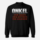 Onkel Der Mann Der Mythos Die Legende Sweatshirt