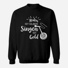 Reden Ist Silber Singen Ist Gold Sweatshirt