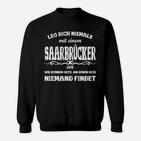 Schwarzes Sweatshirt Leg dich niemals mit einem Saarbrücker an, Spruch Sweatshirt