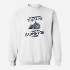 Lustiges Badminton-Therapie Sweatshirt für Sportfans