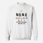 Lustiges Muttertag Sweatshirt Mama, ich liebe Dich mit Sonne & Blumen