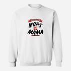 Mops Mama Geschenk Hund Hunde Sweatshirt