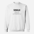 Single Weil Auswahl Schlecht, Lustiges Spruch Sweatshirt in Weiß