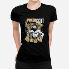 Bists Du Ein Pokergott  Frauen T-Shirt