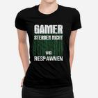 Gamer Frauen Tshirt GAMER STERBEN NICHT - WIR RESPAWNEN, Matrix-Stil