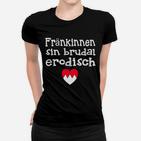 Humorvolles Fränkinnen Frauen Tshirt, Brudal Erotisch Motiv mit Herz