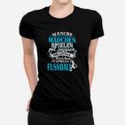 Mädchen Fußball Frauen Tshirt: Richtige Mädchen spielen Fußball Spruch, Schwarz