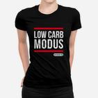 Niedriger Kohlenhydrat-Modus Aktiviert  Frauen T-Shirt