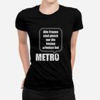 Nur Sterben Die Benen Frauen Arbeiten Bei Metro Frauen T-Shirt