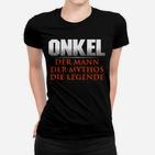 Onkel Der Mann Der Mythos Die Legende Frauen T-Shirt