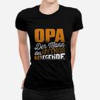 Opa Der Mann- Der Mythos- Die Legende Frauen T-Shirt