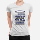 Sie Ist Eine Murrische Alte Frau Frauen T-Shirt