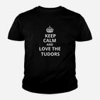 Beschränkung Bleib Ruhig Und Liebe Das Tudors- Kinder T-Shirt