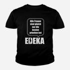 Edeka Alle Frauen Sind Gleich Kinder T-Shirt