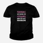 Fußball Ist Meine Lösung Kinder Tshirt, Spruch für Fußballfans