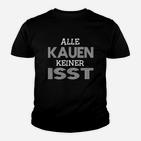 Lustiges Spruch-Kinder Tshirt Alle kauen, keiner isst - Schwarz, Witziges Tee