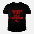 Lustiges Statement Kinder Tshirt Zu müde um zu funktionieren, Schwarzes Tee