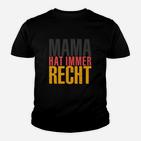 Mama Hat Immer Recht Kinder Tshirt, Lustiges Spruch Kinder Tshirt für Mütter