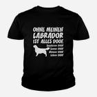 Ohne Labrador Doof Hier Bestellen Kinder T-Shirt