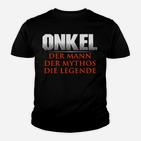 Onkel Der Mann Der Mythos Die Legende Kinder T-Shirt