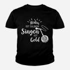 Reden Ist Silber Singen Ist Gold Kinder T-Shirt