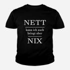 Schwarzes Kinder Tshirt NETT kann ich auch, bringt aber NIX, Lustiges Statement-Kinder Tshirt