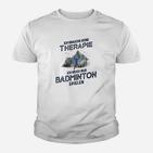 Lustiges Badminton-Therapie Kinder Tshirt für Sportfans