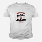 Mops Mama Geschenk Hund Hunde Kinder T-Shirt