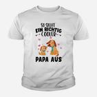 Also Sieht Ein Richtig Cooler Papa Aus Familien- Kinder T-Shirt