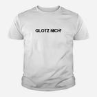 Weißes Kinder Tshirt mit Glotz Nicht Aufdruck, Lustiges Kinder Tshirt