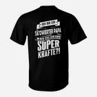 Tätowierter Papa Superkräfte - Lustiges Schwarzes T-Shirt für Väter