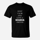 Keep Calm and Love Scania-Fahrer Schwarzes T-Shirt für LKW-Liebhaber