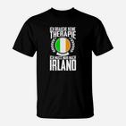 Lustiges Irland-Fan T-Shirt - Ich brauche keine Therapie, nur Irland