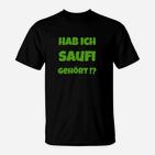 Lustiges Saufi T-Shirt Hab ich Saufi gehört?, Schwarz für Partyfans