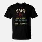 Papa Mann Mythos Legende T-Shirt, Schwarz für Väter