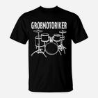 Schlagzeuger Grobmotoriker T-Shirt