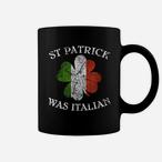 St Patrick Was Italian Mugs