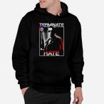 Terminate Hate Hoodies