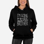 Im Going To Be A Big Brother Hoodies