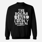 Dogma Lives Loudly Sweatshirts