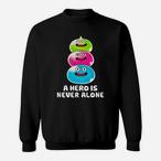 Never Alone Sweatshirts