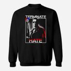Terminate Hate Sweatshirts