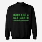 Drink Like Gallagher Sweatshirts