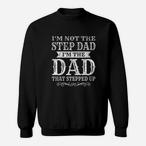 Stepped Up Dad Sweatshirts