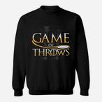 Game Of Throws Sweatshirts