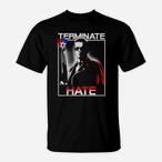Terminate Hate Shirts
