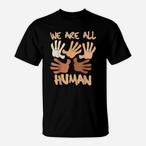 We Are All Human Shirts