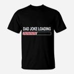 Dad Joke Loading Shirts