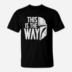 This Is The Way Shirts