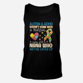 Autism  Adhd Doesnt Come With Manual It Come With A Nana Unisex Tank Top